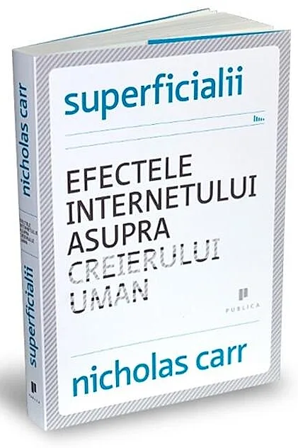 Superficialii. Efectele internetului asupra creierului uman