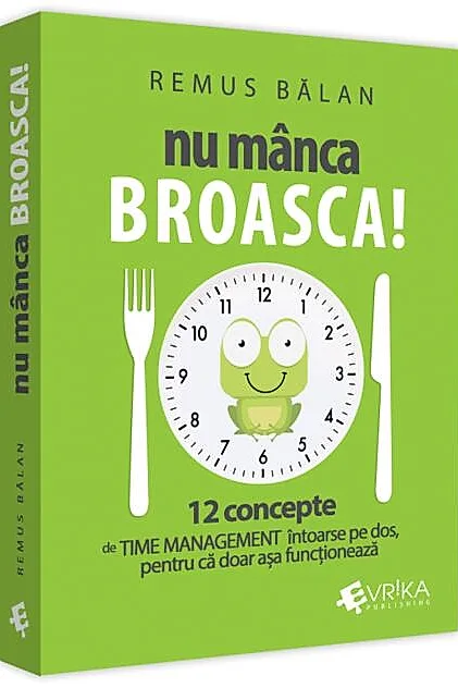 Nu mânca broasca!