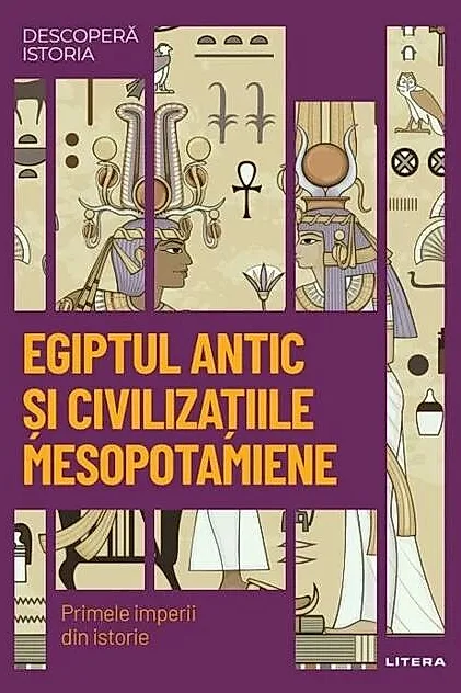 Egiptul Antic și civilizațiile mesopotamiene (Vol. 1)