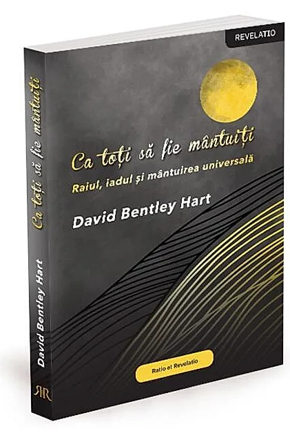 Ca toți să fie mântuiți. Raiul, iadul și mântuirea universală