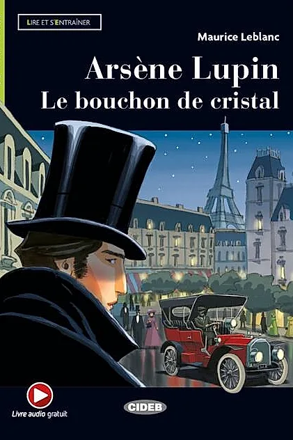 Arsène Lupin. Le bouchon de cristal + Online Audio + App (Niveau Un A1)