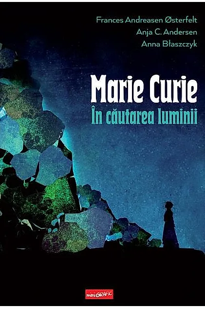 Marie Curie: în căutarea luminii