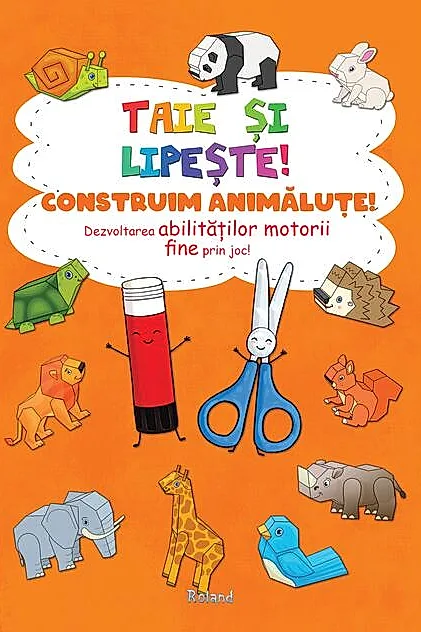 Taie și lipește. Construim animăluțe
