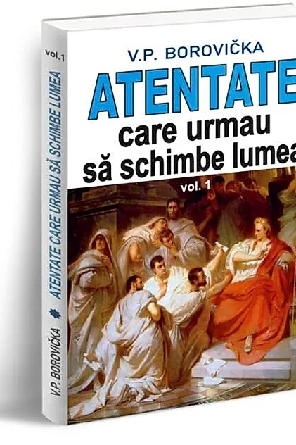 Atentate care urmau să schimbe lumea (Vol. 1)