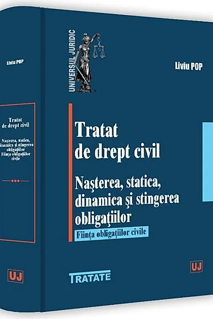 Tratat de drept civil. Nașterea, statică, dinamică și stingerea obligațiilor. Ființa obligațiilor civile