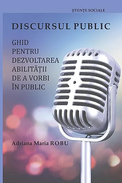 Discursul public: ghid pentru dezvoltarea abilității de a vorbi în public