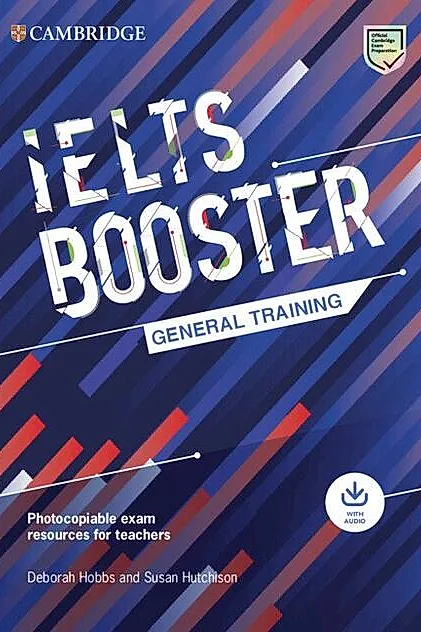 Cambridge English Exam Boosters IELTS Booster General Training with Photocopiable Exam Resources for Teachers