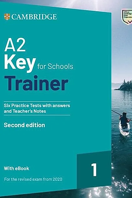 A2 Key for Schools Trainer 1 for the Revised Exam from 2020 Six Practice Tests with Answers and Teacher's Notes with Resources Download with eBook