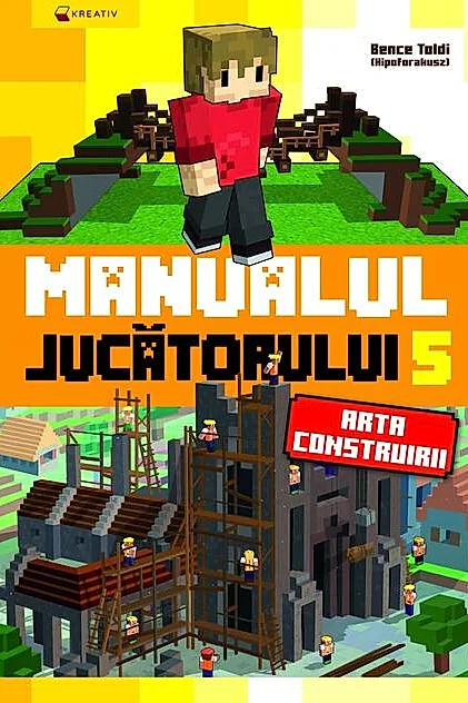 Minecraft. Manualul jucatorului 5. Arta construirii