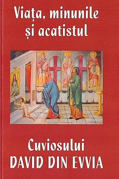 Viața, minunile și acatistul Cuviosului David din Evvia