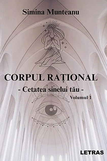 Corpul rațional – Cetatea sinelui tău - (Vol. 1)