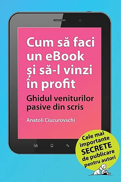 Cum să faci un eBook și să-l vinzi în profit