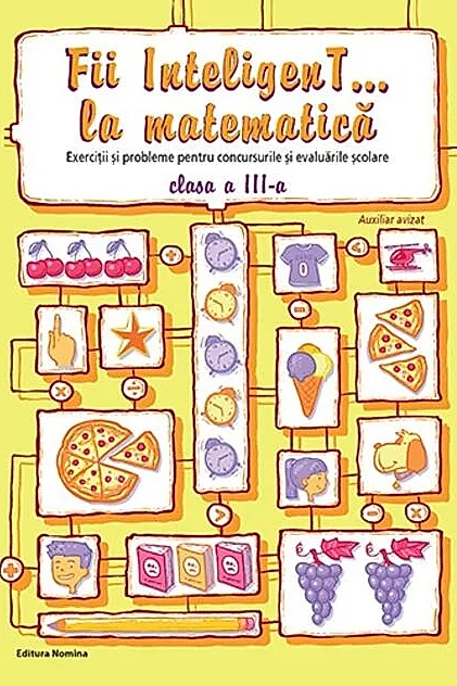 Fii InteligenT... la matematică clasa a III-a