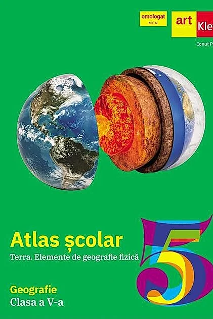 Atlas geografic școlar. Terra. Elemente de geografie fizică. Clasa a V-a