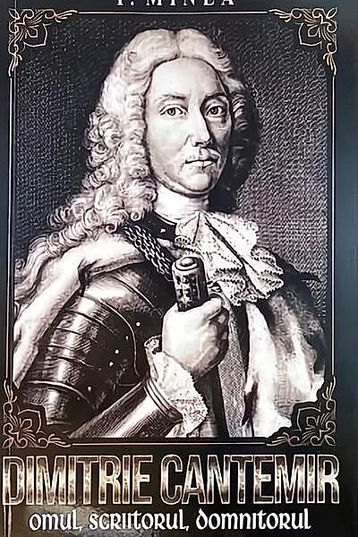Dimitrie Cantemir. Omul, scriitorul, domnitorul