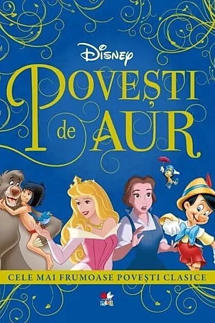Disney. Povești de aur. Cele mai frumoase povești clasice