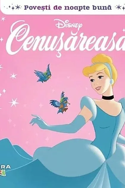 Disney. Povești de noapte bună. Cenușăreasa