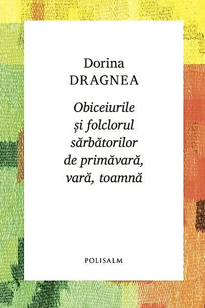 Obiceiurile și folclorul sărbătorilor de primăvară, vară, toamnă