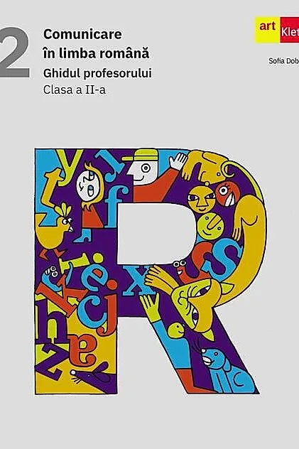 Comunicare în limba română. Ghidul profesorului. Clasa II