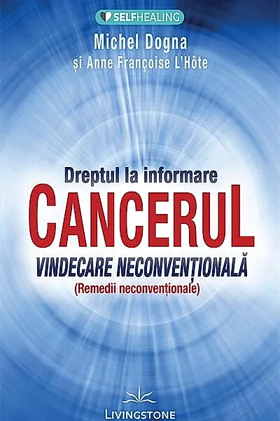 Dreptul la informare: cancerul, vindecare neconventionala