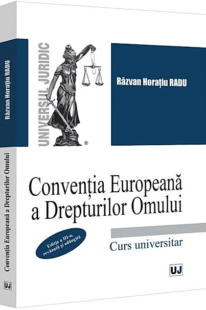 Convenția Europeană a Drepturilor Omului. Curs universitar
