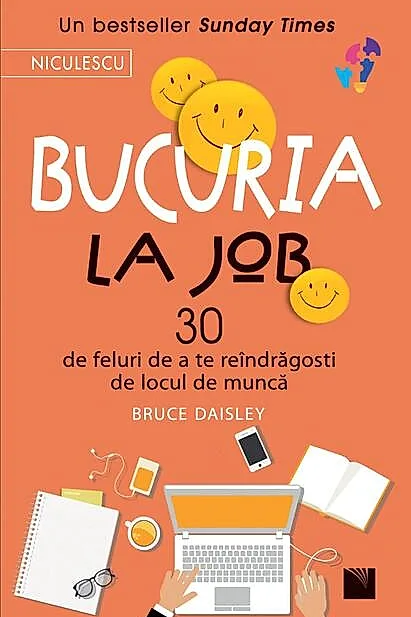 Bucuria la job. 30 de feluri de a te reindragosti de locul de munca