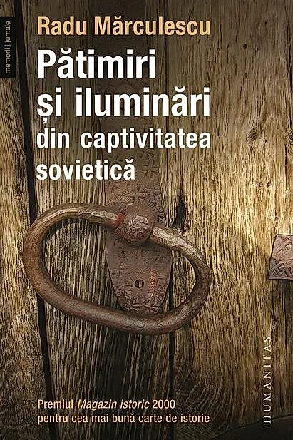 Pătimiri şi iluminări din captivitatea sovietică (Vol. 1)