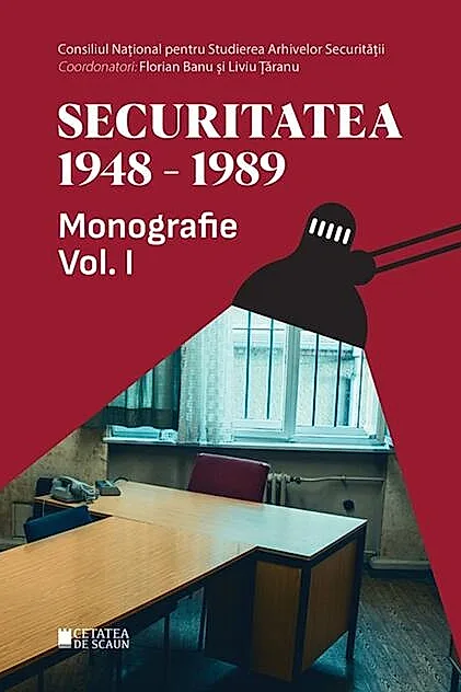 Securitatea (1948-1989). Monografie (Vol. 1)