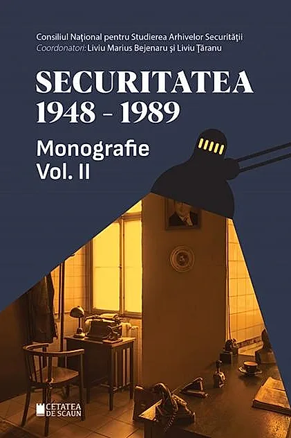 Securitatea (1948-1989). Monografie (Vol.2)