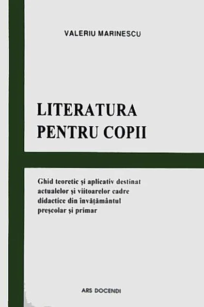 Literatura pentru copii. Ghid teoretic și aplicativ destinat actualelor și viitoarelor cadre didactice din învățământul preșcolar și primar