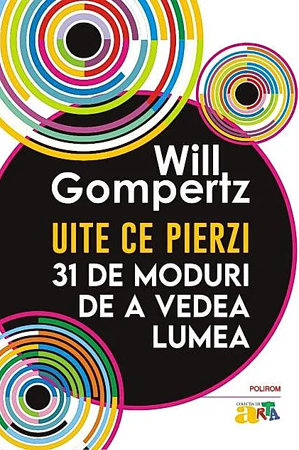 Uite ce pierzi: 31 de moduri de a vedea lumea