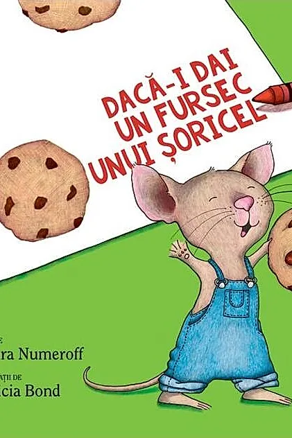 Dacă-i dai un fursec unui șoricel