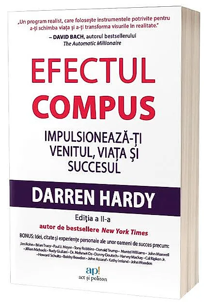 Efectul compus. Impulsioneaza-ti venitul, viata si succesul