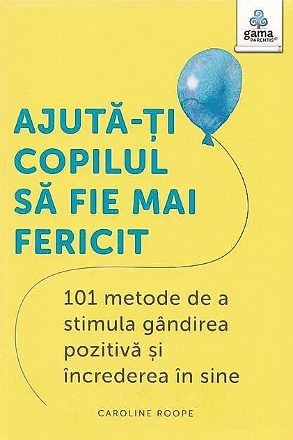 Ajută-ți copilul să fie mai fericit