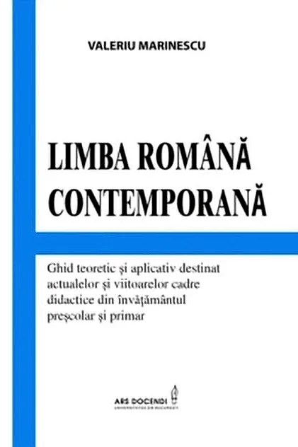 Limba română contemporană. Ghid teoretic și aplicativ destinat actualelor și viitoarelor cadre didactice din învățământul preșcolar și primar
