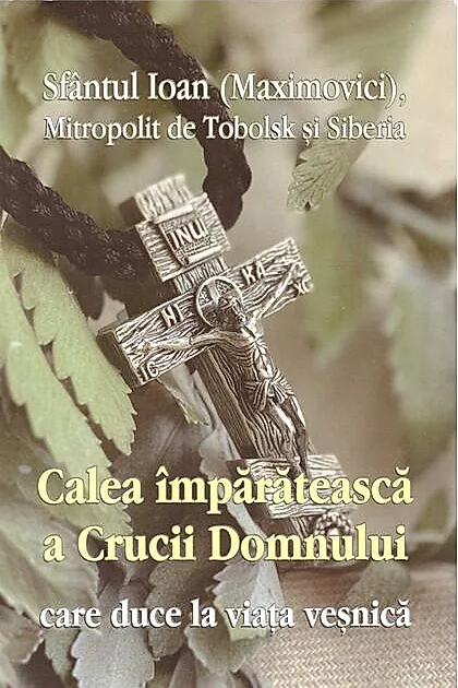 Calea împărătească a Crucii Domnului care duce la viața veșnică
