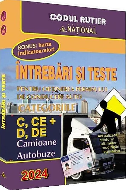 Întrebări şi teste pentru obţinerea permisului auto - categoriile C+D 2024