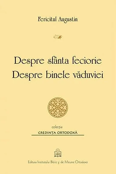 Despre sfânta feciorie. Despre binele văduviei