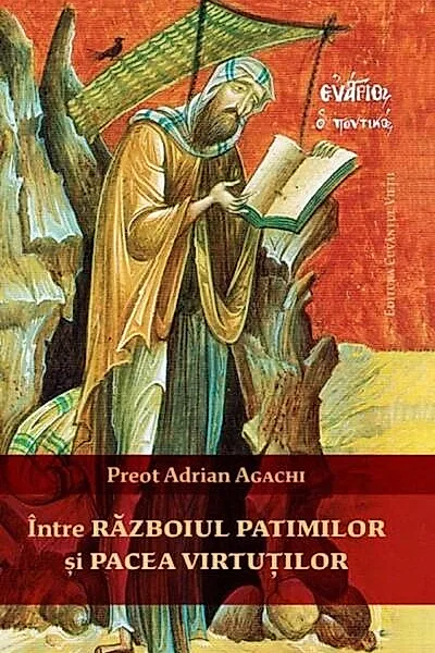 Între războiul patimilor și pacea virtuților