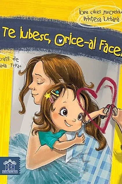 Te iubesc, orice-ai face!