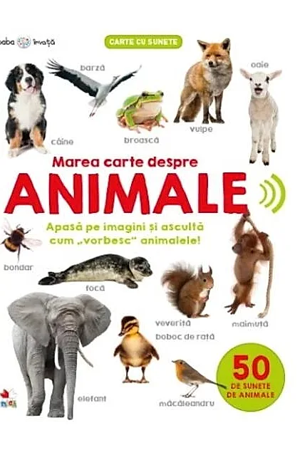 Bebe invata. Marea carte despre animale. 50 de sunete de animale