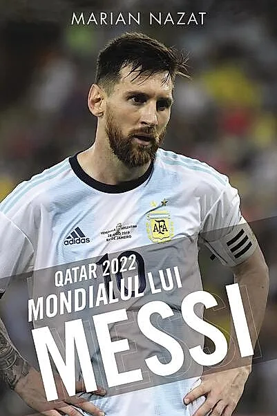 Qatar 2022. Mondialul lui Messi