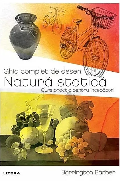 Ghid complet de desen. Natură statică
