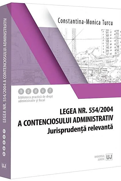 Legea contenciosului administrativ nr. 554/2004, legislație conexă și jurisprudență (aprilie 2024)