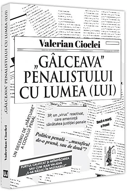 „Gâlceava” penalistului cu lumea (lui)