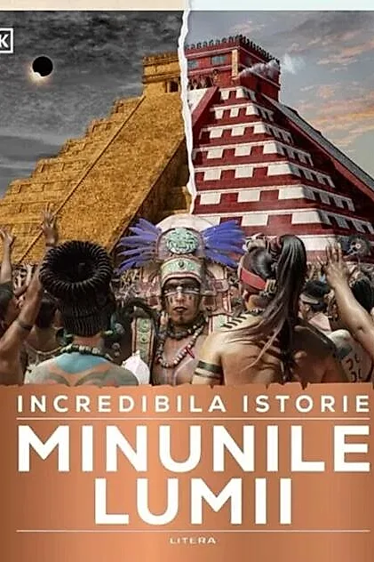 Incredibila istorie: Minunile lumii