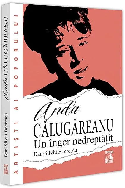 Anda Călugăreanu. Un înger nedreptățit