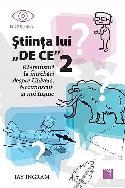 Ştiinţa lui „DE CE” 2