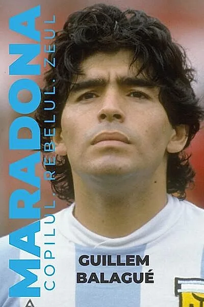 Maradona. Copilul, rebelul, zeul