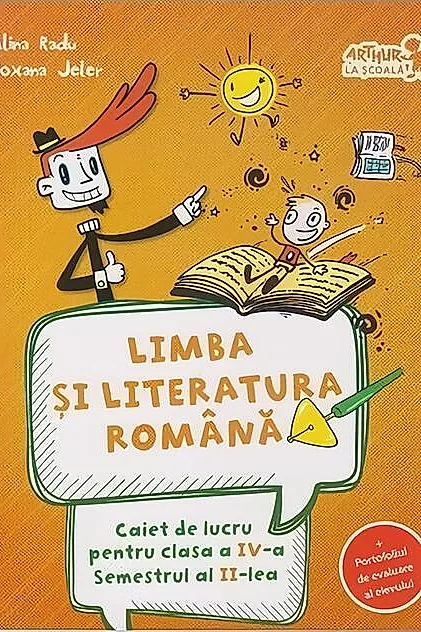 Limba și literatura română. Caiet de lucru Clasa a IV-a Semestrul al II-lea (+ portofoliul de evaluare al elevului)